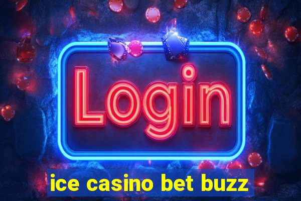 ice casino bet buzz